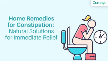 Home Remedies for Constipation: Natural Solutions for Immediate Relief