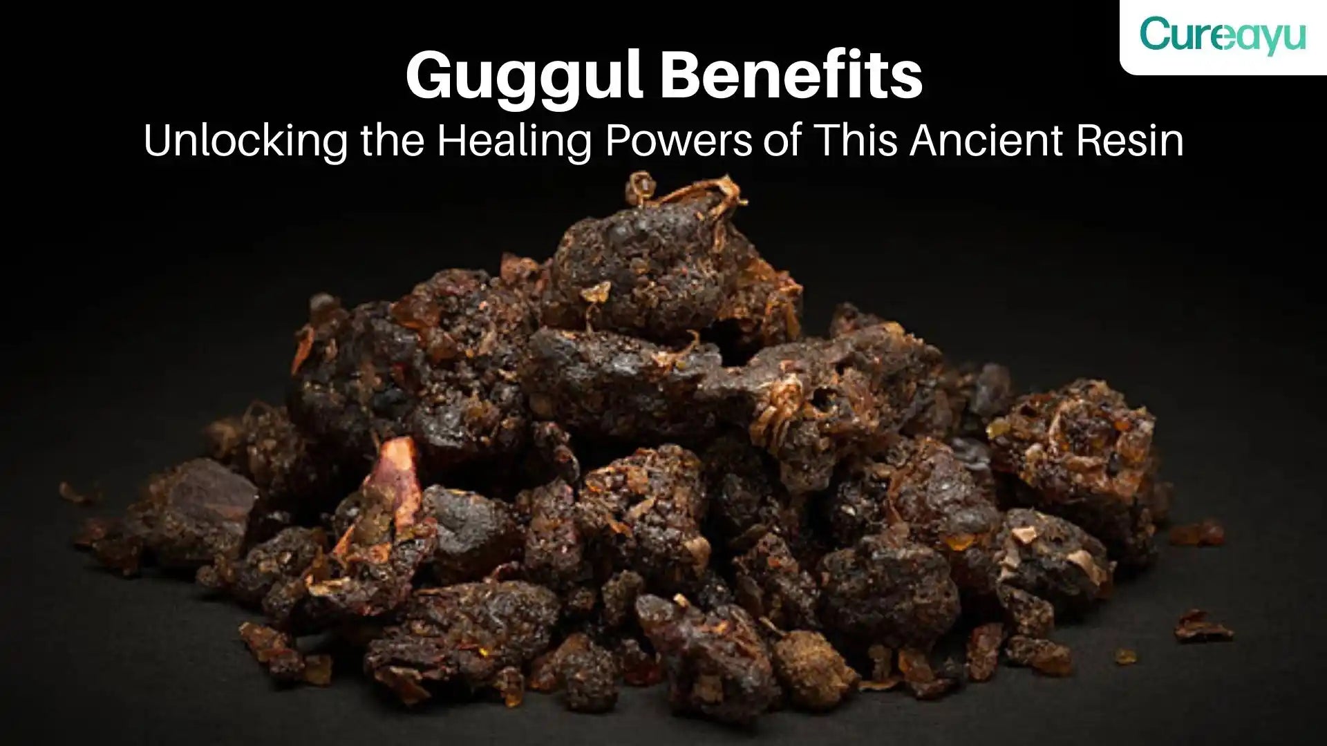 Guggul Benefits: Unlocking the Healing Powers of This Ancient Resin