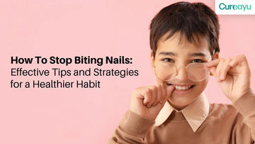 How To Stop Biting Nails: Effective Tips and Strategies for a Healthier Habit