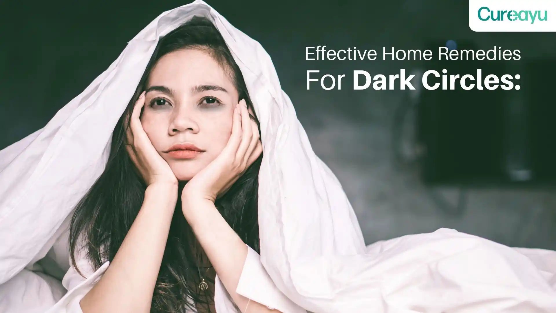 Effective Home Remedies For Dark Circles: Natural Solutions to Brighten Your Eyes