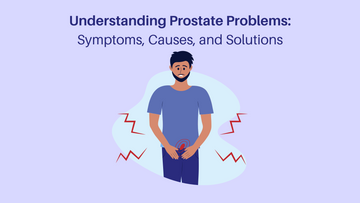 Understanding Prostate Problems: Symptoms, Causes, and Solutions