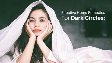 Effective Home Remedies For Dark Circles: Natural Solutions to Brighten Your Eyes