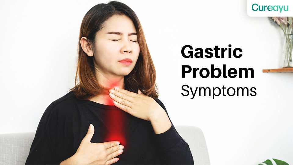 Gastric Problem Symptoms Guide: Causes, Signs & Prevention Tips – Cureayu