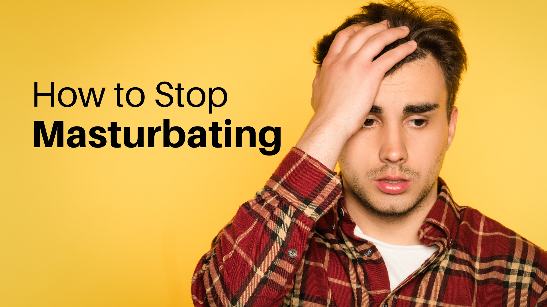 how to stop masturbating